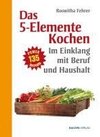 Fünf Elemente Kochen im Einklang mit Beruf und Haushalt