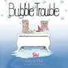 Bubble Trouble