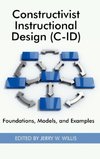 Constructivist Instructional Design (C-Id) Foundations, Models, and Examples (Hc)