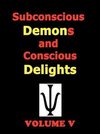 Subconscious Demons and Conscious Delights