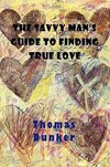 The Savvy Man's Guide to Finding True Love