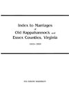 Index to Marriages of Old Rappahannock and Essex Counties, Virginia, 1655-1900