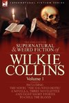 The Collected Supernatural and Weird Fiction of Wilkie Collins