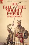 The Fall of the Moghul Empire of Hindustan