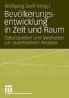 Bevölkerungsentwicklung in Zeit und Raum / Datenquellen und Methoden zur quantitativen Analyse