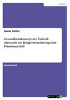 Gesundheitskonzept der Zukunft  -  Alternativ zur Bürgerversicherung bzw. Prämienmodell