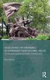 Moscow and the Emergence of Communist Power in China, 1925-30