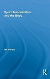 Wellard, I: Sport, Masculinities and the Body