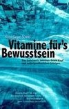 Vitamine für's Bewusstsein