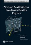 Thierry, S:  Neutron Scattering In Condensed Matter Physics