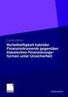 Die Vorteilhaftigkeit hybrider Finanzinstrumente gegenüber klassischen Finanzierungsformen unter Unsicherheit