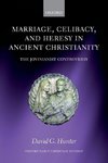 Marriage, Celibacy, and Heresy in Ancient Christianity