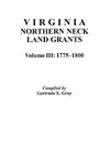 Virginia Northern Neck Land Grants, 1775-1800. [Vol. III]