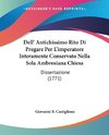 Dell' Antichissimo Rito Di Pregare Per L'imperatore Interamente Conservato Nella Sola Ambrosiana Chiesa