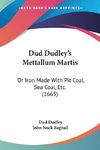 Dud Dudley's Mettallum Martis