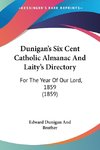 Dunigan's Six Cent Catholic Almanac And Laity's Directory