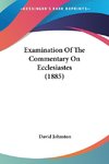 Examination Of The Commentary On Ecclesiastes (1885)