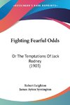 Fighting Fearful Odds