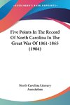 Five Points In The Record Of North Carolina In The Great War Of 1861-1865 (1904)