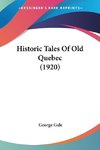 Historic Tales Of Old Quebec (1920)