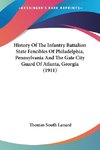 History Of The Infantry Battalion State Fencibles Of Philadelphia, Pennsylvania And The Gate City Guard Of Atlanta, Georgia (1911)