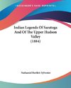 Indian Legends Of Saratoga And Of The Upper Hudson Valley (1884)