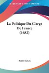 La Politique Du Clerge De France (1682)