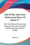 Life Of The Amir Dost Mohammed Khan, Of Kabul V1