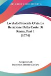 Lo Stato Presente O Sia La Relazione Della Corte Di Roma, Part 1 (1774)