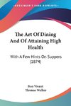 The Art Of Dining And Of Attaining High Health