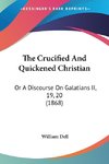 The Crucified And Quickened Christian