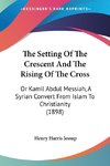 The Setting Of The Crescent And The Rising Of The Cross