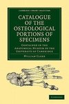 Catalogue of the Osteological Portions of Specimens Contained in the             Anatomical Museum of the University of Cambridge