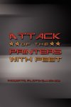 Attack of the Printers with Feet