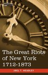 The Great Riots of New York 1712-1873