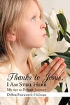 Thanks to Jesus, I Am Still Here