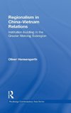 Oliver Hensengerth: Regionalism in China-Vietnam Relations