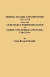 Births, Deaths and Sponsors, 1717-1778 from the Albemarle Parish Register of Surry and Sussex Counties, Virginia