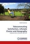 Telecommuting Satisfaction, Lifestyle Choice and Geography