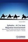 Ephedra - A C to Java Migration Environment