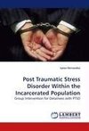 Post Traumatic Stress Disorder Within the Incarcerated Population