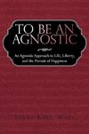 To Be an Agnostic