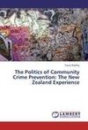 The Politics of Community Crime Prevention: The New Zealand Experience