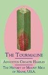 The Tourmaline / The History of Mount Mica of Maine, U.S.A.