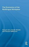 Grin, F: Economics of the Multilingual Workplace