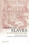 American Slaves in Victorian England