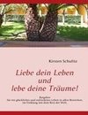 Liebe dein Leben und lebe deine Träume!