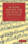 Richard Wagner and the Music of the Future