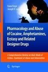 Pharmacology and Abuse of Cocaine, Amphetamines, Ecstasy and Related Designer Drugs