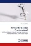 Pinned by Gender Construction?